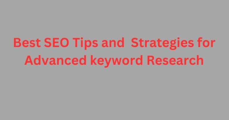 Best SEO Tips and Strategies for Advanced keyword Research